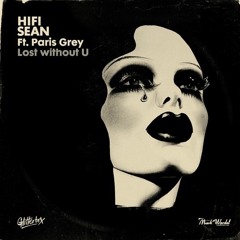 Hifi Sean Ft. Paris Grey - Lost Without You (The Carry Nation Dub Mix)