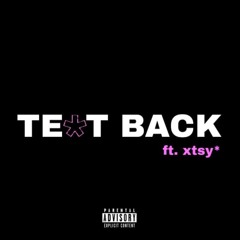 Text back (feat. xtsy*)