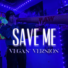 Save Me (Vegas’ Version)