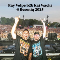 Ray Volpe b2b Kai Wachi @ ILESONIQ 2025 (Full Set)