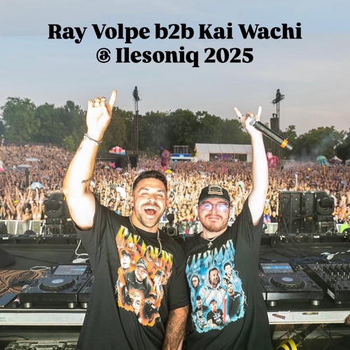 Ray Volpe b2b Kai Wachi @ ILESONIQ 2025 (Full Set)