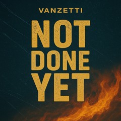 Not done yet