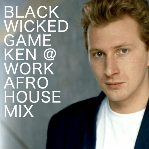 Ken Work Stream Wicked Game - Ken@Work Afro House Mix by Ken@Work | Listen ...