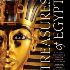 PDF_  Treasures of Egypt: A Legacy in Photographs From the Pyramids to Cleopatra