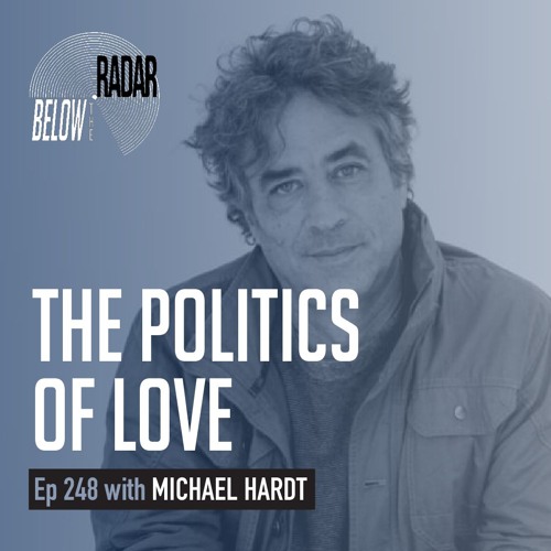 The Politics of Love — with Michael Hardt