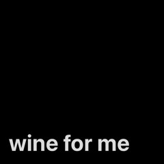 wine for me