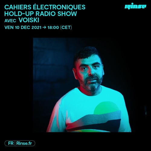 Cahiers Électroniques Hold-Up Radio Show avec Voiski - 10 Décembre 2021