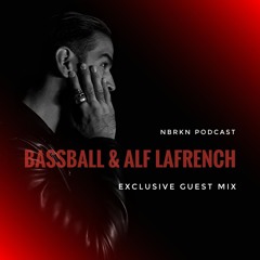 NBRKN PODCAST 2024 - 086 ( Bassball & Alf LaFrench Guest Mix)