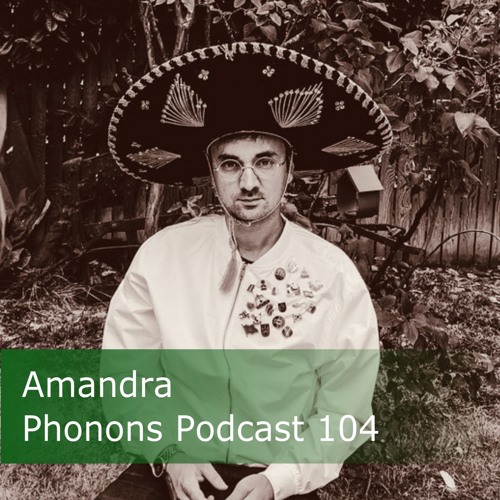 Phonons Podcast 104 Amandra