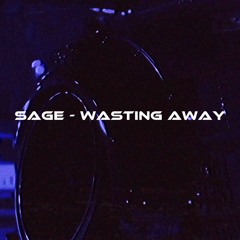 SAGE - Wasting Away