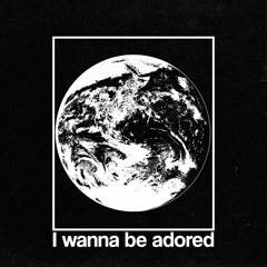 I Wanna Be Adored