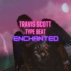 *FREE* Travis Scott Type Beat - "Enchanted" - (Prod by E-Mile)