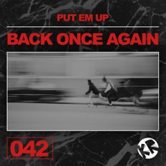 PUT EM UP - Back Once Again (Original Mix)