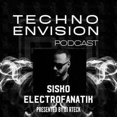 Sisko Electrofanatik Guest Mix - Techno Envision Podcast