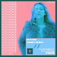 Calvin Harris Ft Ellie Goulding - Outside (NONNA Remix)