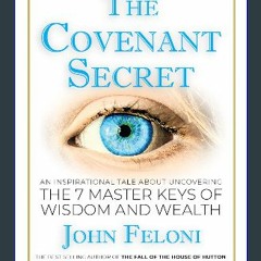 PDF/READ 📚 The Covenant Secret: An Inspirational Tale About Uncovering the 7 Master Keys of Wisdom