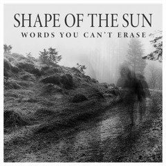 Shape Of The Sun - Words You Can't Erase