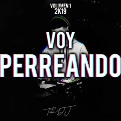 VOY PERREANDO (RKT) [Volumen 1 2K19] 5 - TUTI DJ