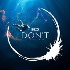 BHLZCK - DON'T LET GO