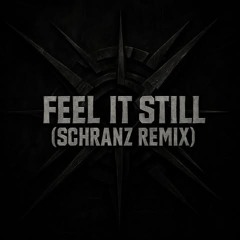 Feel It Still (Maliketh X VØXMØR SCHRANZ REMIX)