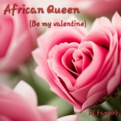 African Queen (Be my valentine)