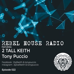 Rebel House Radio Episode 022 - 2 Tall Keith Hour 1