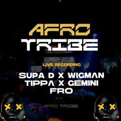 AFRO TRIBE -Supa D B2B Wigman-Tippa-Gemini-Fro