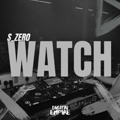 S_Zer0 - Watch [OUT NOW]