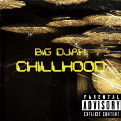 BiG DJAH x CHILLHOOD