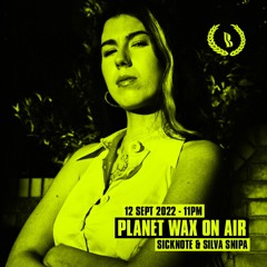 Planet Wax On Air w/ Sicknote & Silva Snipa - September 2022