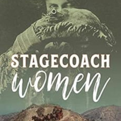 Access KINDLE 💏 Stagecoach Women: Brave and Daring Women of the Wild West by Cheryl