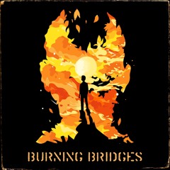Burning Bridges