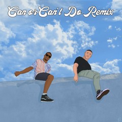 Can Or Can't Do Remix (feat. Xsentrick)