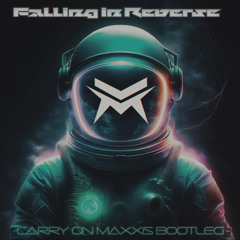 Falling in Reverse - Carry On (MAXXIS REFIX Bootleg)