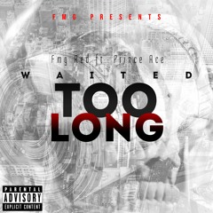 Fmg Red Ft Ace - Waited Too Long