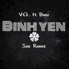BÌNH YÊN ( Son Remix ) - VŨ & BINZ
