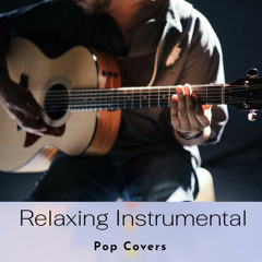 Relaxing Instrumental Pop Covers