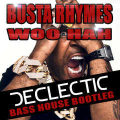 Busta Rhymes - WOO HAH (Declectic Bass House bootleg)