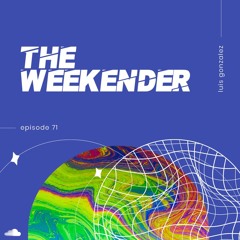 Luis Gonzalez - The Weekender 71