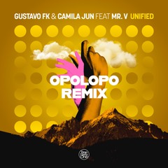 Gustavo Fk - Camila Jun Feat Mr. V - UNIFIED (OPOLOPO Remix)