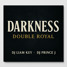 DARKNESS DJ LIAM-KEY & DJ PRINCE J