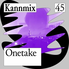 KANNMIX 45 | Onetake