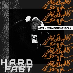 hardandfast #011 w/ Wandering Soul