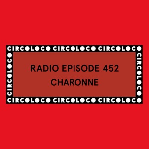 Circoloco Radio 452 - Charonne