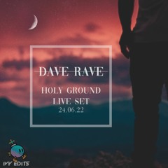 DAVE RAVE @ Holy Ground pres. Holybombs LIVE SET