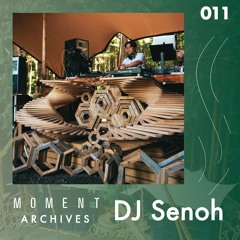 Moment Archives 011 | DJ Senoh
