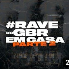 RAVE DO GBR EM CASA parte II