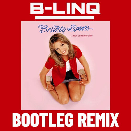 Britney Spears - Baby One More Time (B-LINQ Hardstyle Remix)