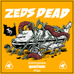 Collapse - Zeds Dead (quackson flip)