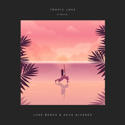 Stream Luke Bergs & AgusAlvarez - Tropic Love (Out on Spotify!) by Luke  Bergs | Listen online for free on SoundCloud